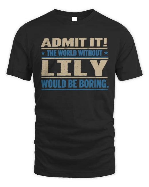 LILY TP68-K2-968 – Personalized Funny Quote Apparel “The World Without NAME Would Be Boring”