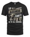 ALEXANDER TX03 P02 - Personalized Handyman Mechanic Shirt “If NAME Can’t Fix It, We’re All Screwed”