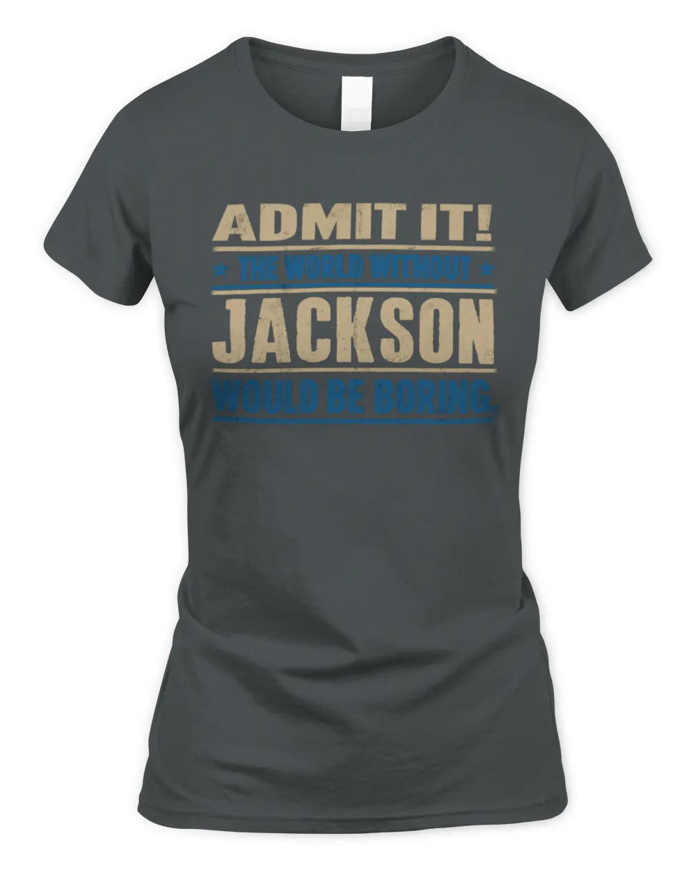 JACKSON TP68-K2-968 – Personalized Funny Quote Apparel “The World Without NAME Would Be Boring” - Women's Standard T-Shirt - Charcoal