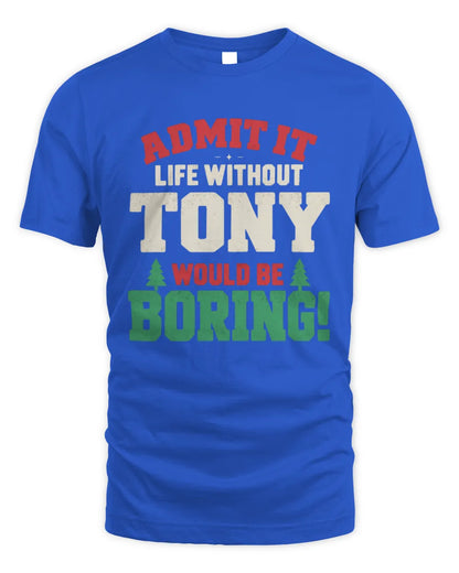 TONY P5 TH08 Christmas T-Shirt – “Life Without NAME Would Be Boring” - Unisex Standard T-Shirt - Royal