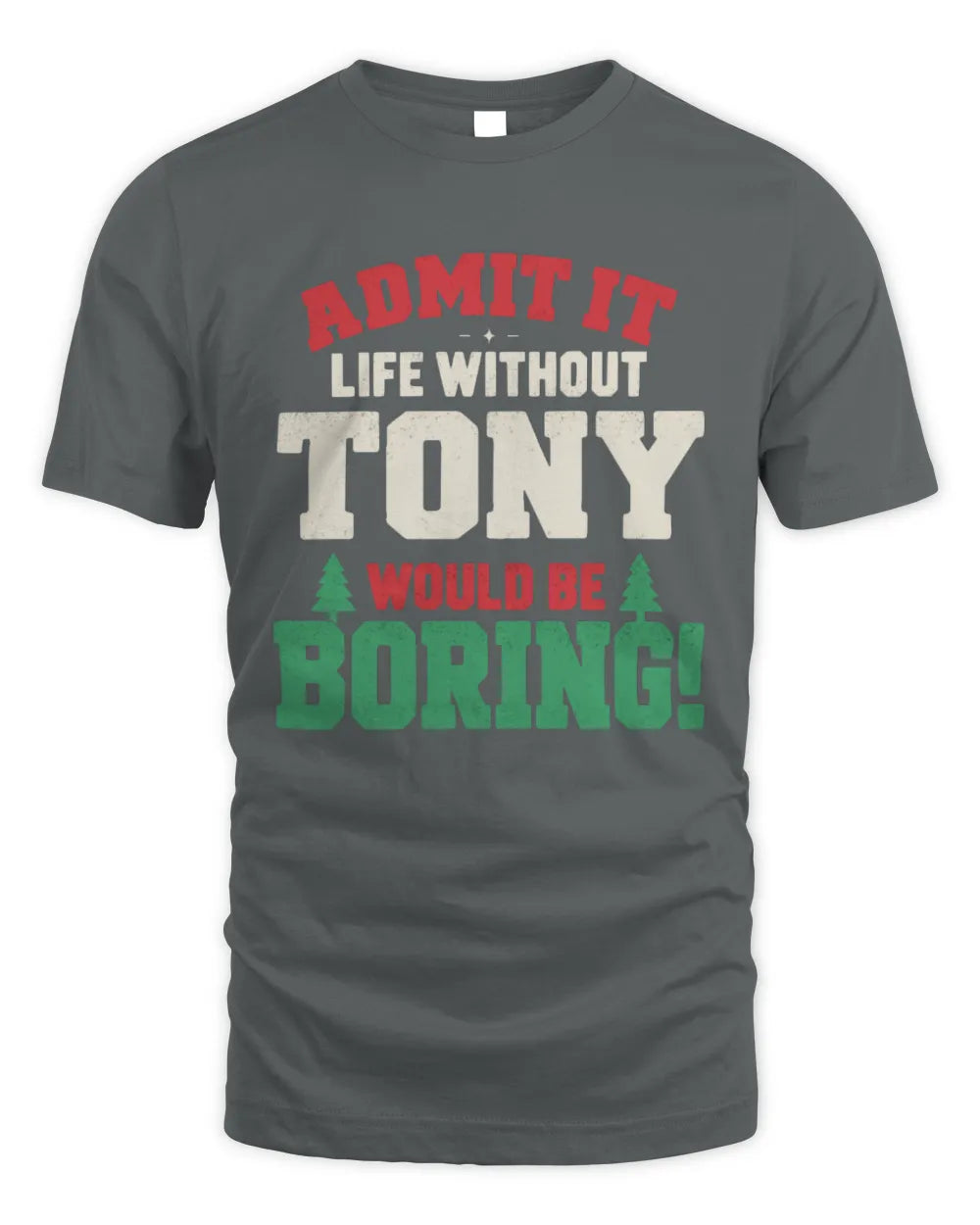 TONY P5 TH08 Christmas T-Shirt – “Life Without NAME Would Be Boring” - Unisex Standard T-Shirt - Charcoal