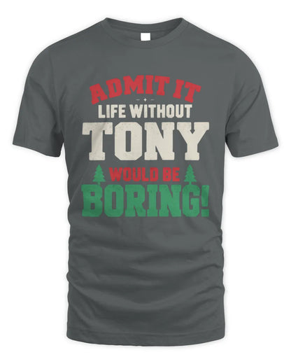 TONY P5 TH08 Christmas T-Shirt – “Life Without NAME Would Be Boring” - Unisex Standard T-Shirt - Charcoal