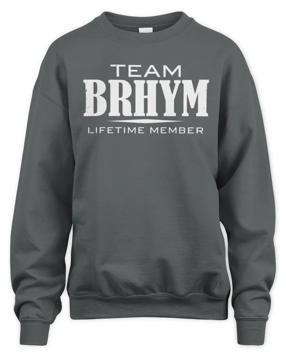 BRHYM BL62-K4-128 - Personalized “Team NAME Lifetime Member” - Unisex Sweatshirt - Charcoal