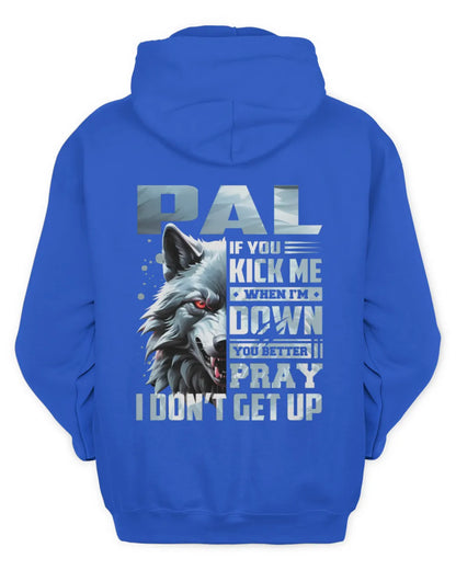 PAL AP62-K4-666 - Personalized Fierce Wolf Quote Apparel “If You Kick Me When I’m Down, You Better Pray I Don’t Get Up” - Unisex Hoodie - Royal