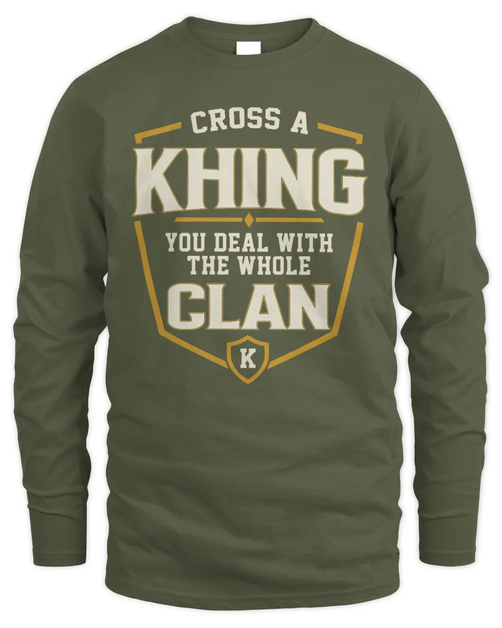 KHING NT1-K008 Cross A/An NAME, You Deal With the Whole Clan | Personalized Vintage T-Shirt - Men's Long Sleeved T-Shirt - Military Green