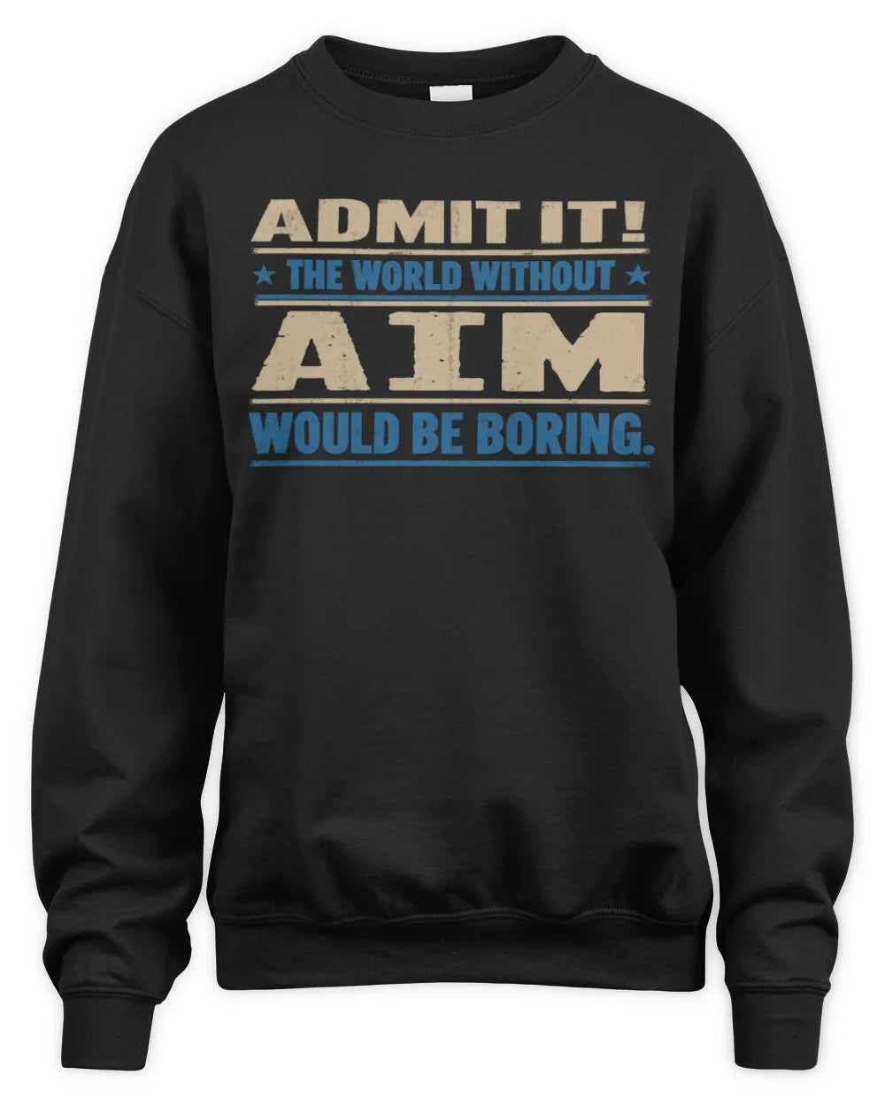 AIM TP68-K2-968 – Personalized Funny Quote Apparel “The World Without NAME Would Be Boring” - Unisex Sweatshirt - Black