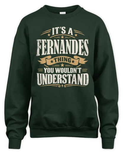 FERNANDES P08 TH51 - Personalized “It’s a/an [NAME] Thing – You Wouldn’t Understand” Shirt - Unisex Sweatshirt - Forest Green