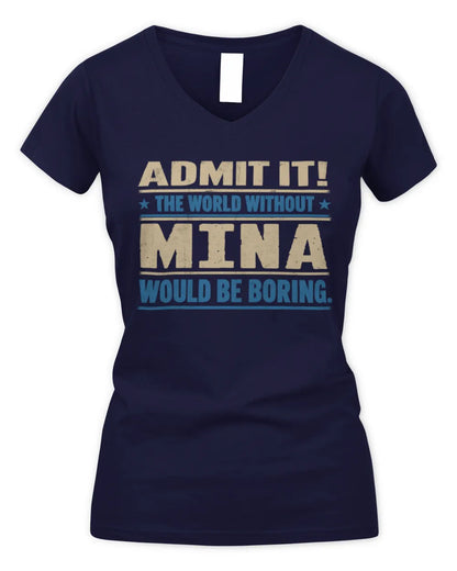 MINA TP68-K2-968 – Personalized Funny Quote Apparel “The World Without NAME Would Be Boring” - Women's V-Neck T-Shirt - Navy