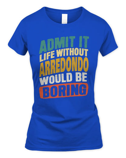 ARREDONDO TP88-K4-229
Personalized Funny Quote Apparel “Life Without NAME Would Be Boring” - Women's Standard T-Shirt - Royal