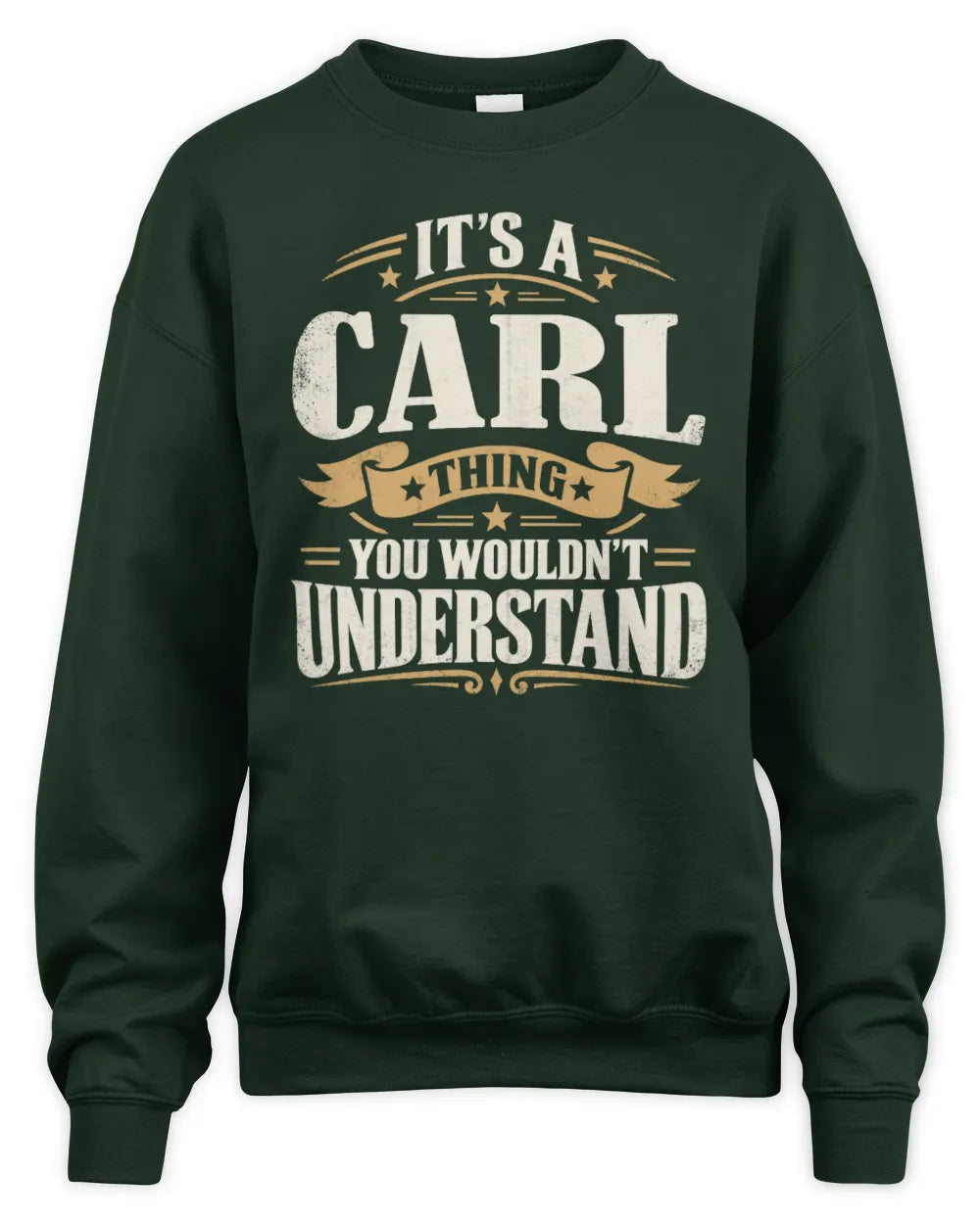 CARL P08 TH51 - Personalized “It’s a/an [NAME] Thing – You Wouldn’t Understand” Shirt - Unisex Sweatshirt - Forest Green