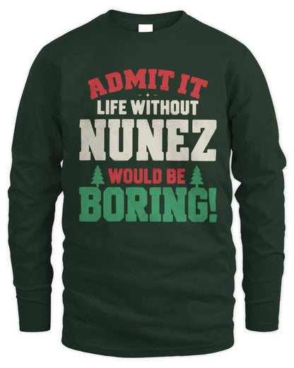 NUNEZ P5 TH08 Christmas T-Shirt – “Life Without NAME Would Be Boring” - Men's Long Sleeved T-Shirt - Forest Green