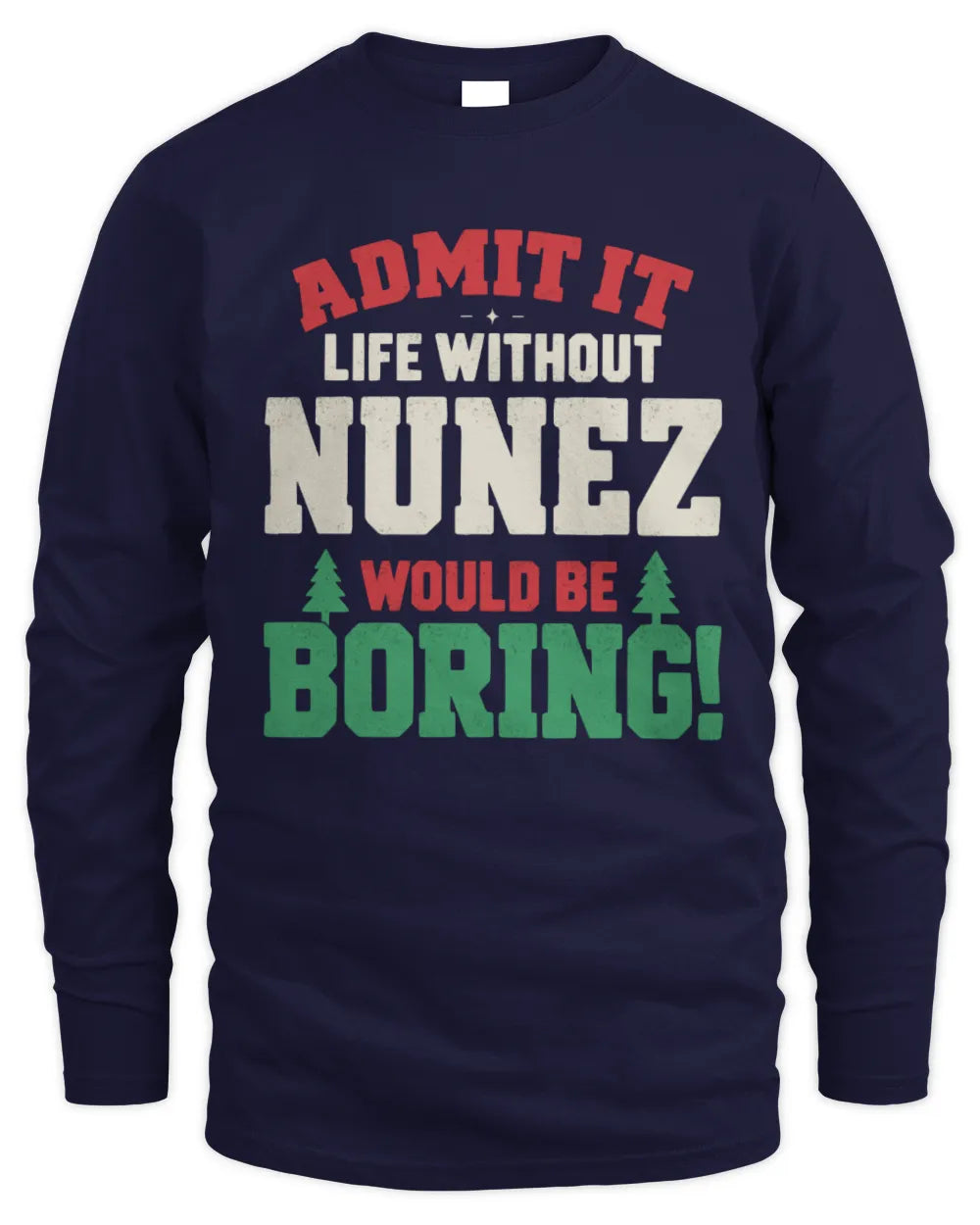 NUNEZ P5 TH08 Christmas T-Shirt – “Life Without NAME Would Be Boring” - Men's Long Sleeved T-Shirt - Navy