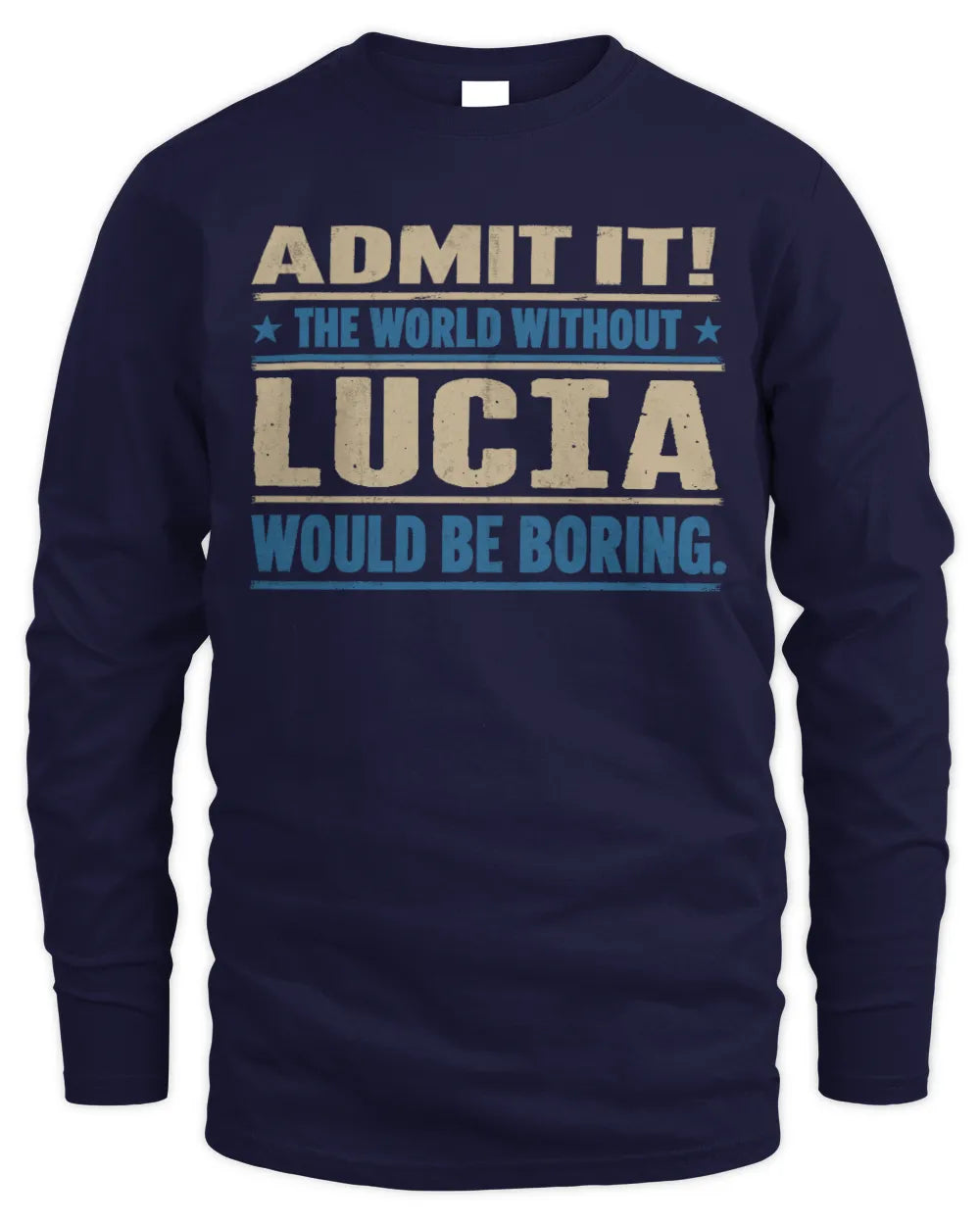 LUCIA TP68-K2-968 – Personalized Funny Quote Apparel “The World Without NAME Would Be Boring” - Men's Long Sleeved T-Shirt - Navy