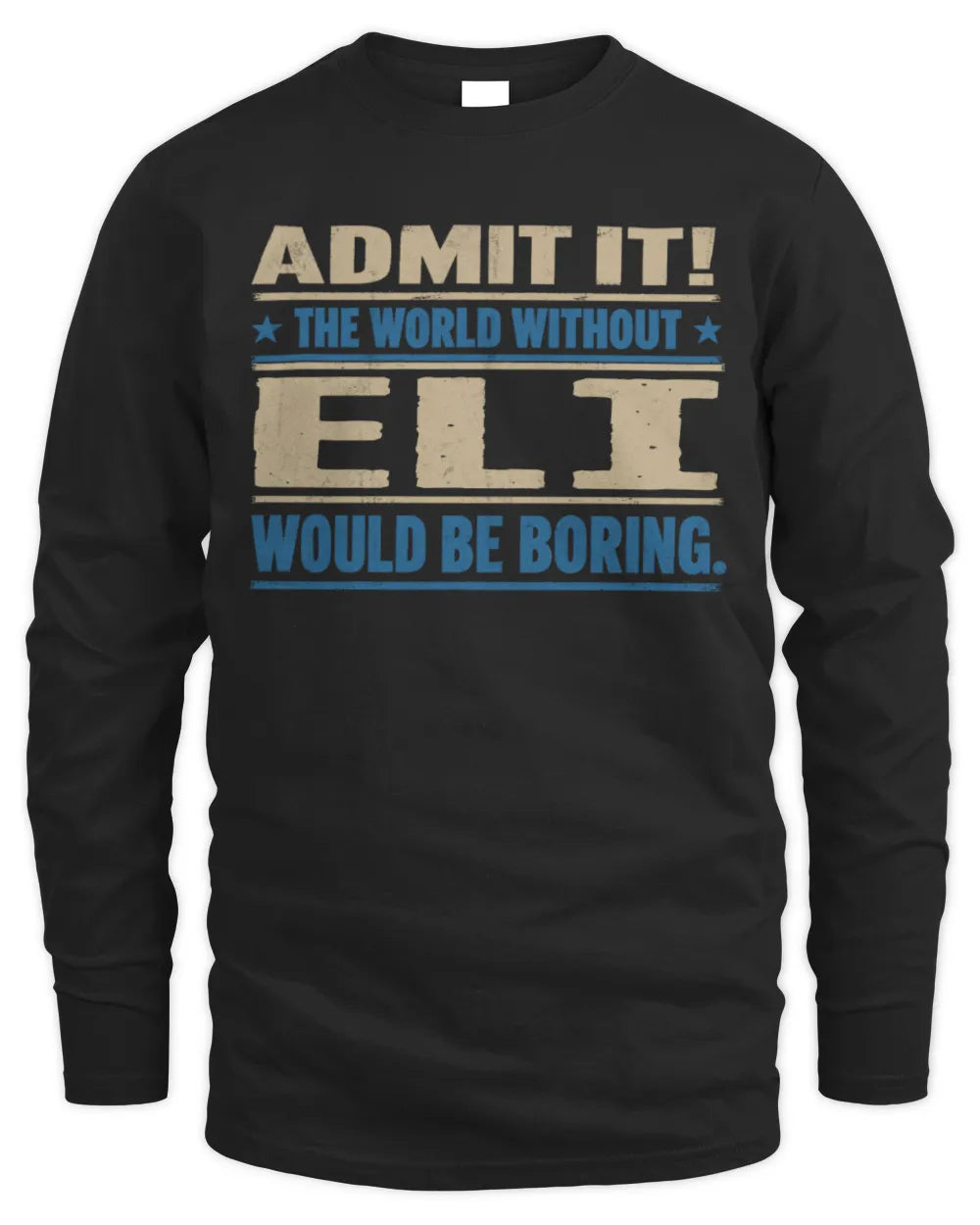 ELI TP68-K2-968 – Personalized Funny Quote Apparel “The World Without NAME Would Be Boring” - Men's Long Sleeved T-Shirt - Black