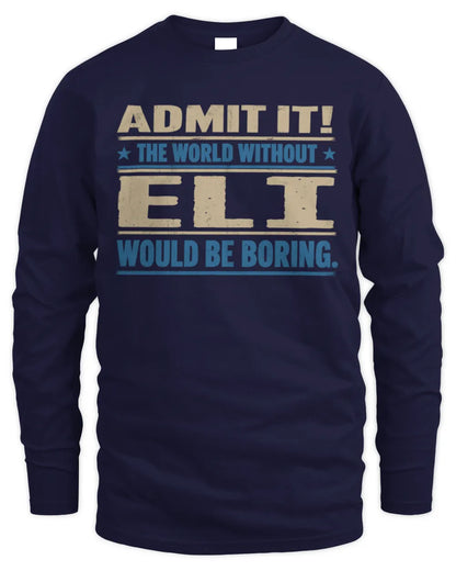 ELI TP68-K2-968 – Personalized Funny Quote Apparel “The World Without NAME Would Be Boring” - Men's Long Sleeved T-Shirt - Navy