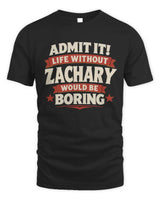 ZACHARY P4 KT003 Personalized Funny Quote Apparel “Life Without NAME Would Be Boring” - Unisex Standard T-Shirt - Black