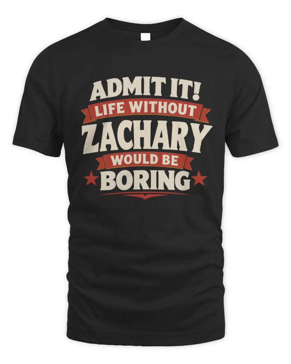 ZACHARY P4 KT003 Personalized Funny Quote Apparel “Life Without NAME Would Be Boring” - Unisex Standard T-Shirt - Black