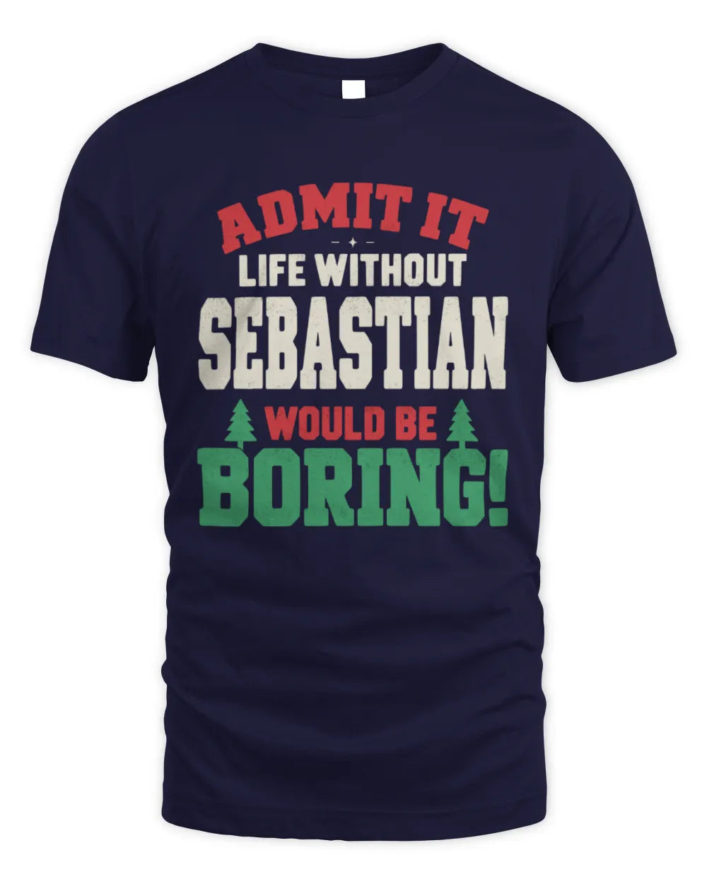 SEBASTIAN P5 TH08 Christmas T-Shirt – “Life Without NAME Would Be Boring” - Unisex Standard T-Shirt - Navy