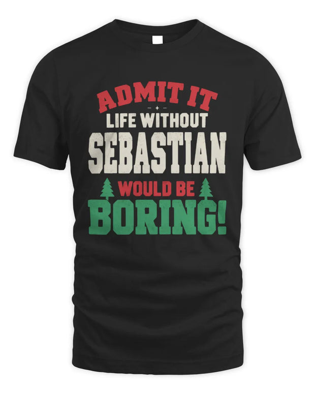 SEBASTIAN P5 TH08 Christmas T-Shirt – “Life Without NAME Would Be Boring”