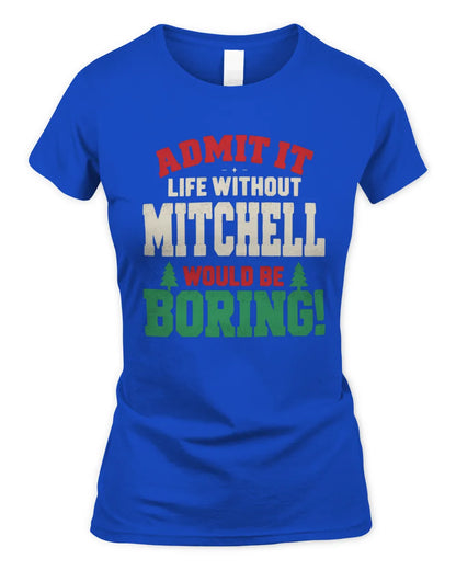 MITCHELL P5 TH08 Christmas T-Shirt – “Life Without NAME Would Be Boring” - Women's Standard T-Shirt - Royal
