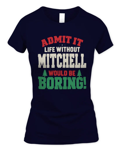 MITCHELL P5 TH08 Christmas T-Shirt – “Life Without NAME Would Be Boring” - Women's Standard T-Shirt - Navy