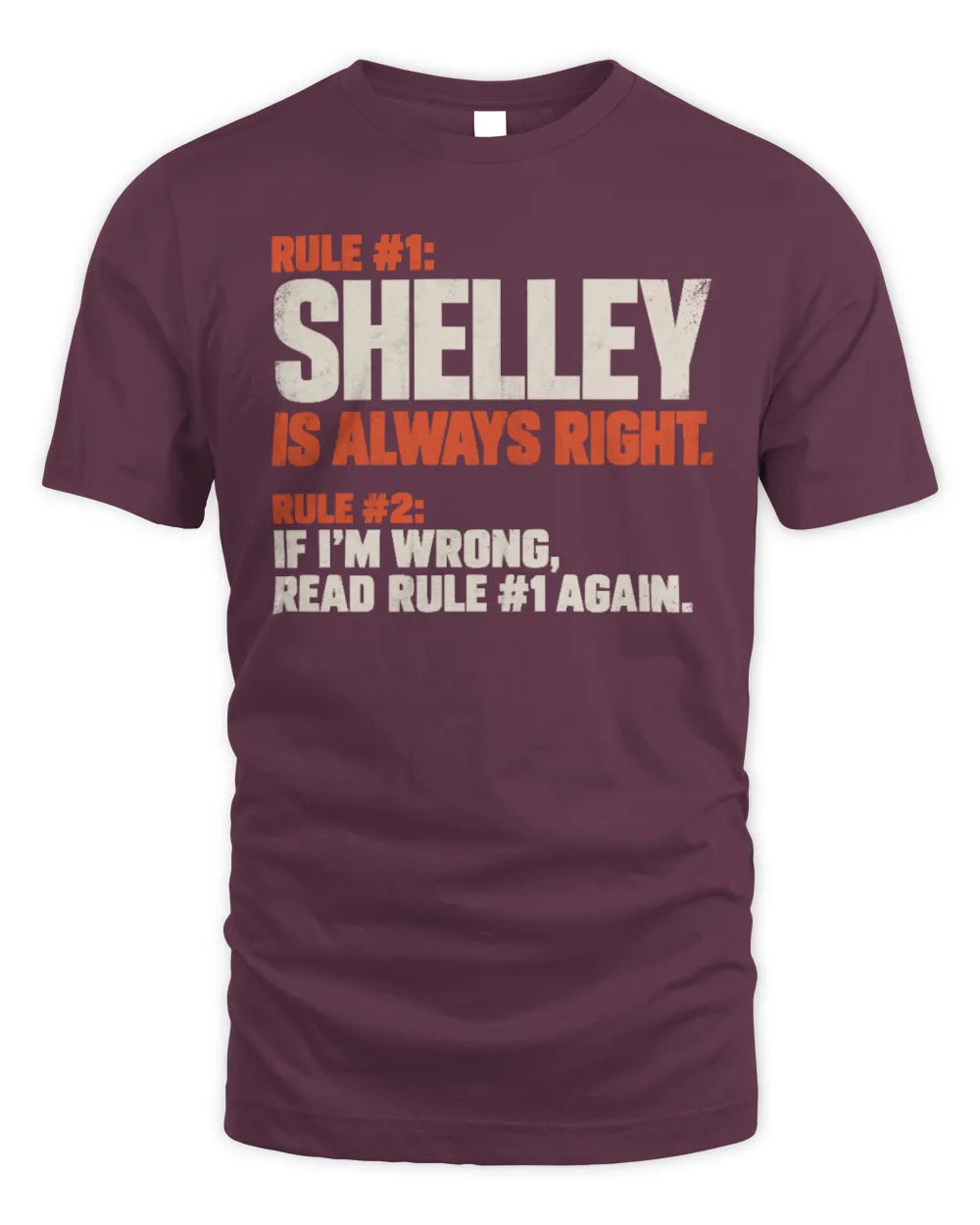 SHELLEY NP1-H006 
Always Right Personalized Name T-Shirt – Funny Custom Name Shirt - Unisex Standard T-Shirt - Maroon