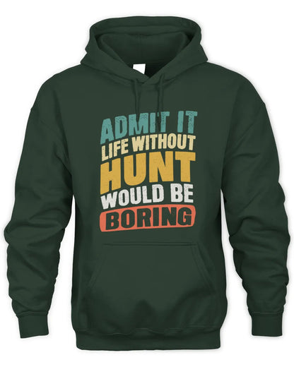 HUNT TP88-K4-229
Personalized Funny Quote Apparel “Life Without NAME Would Be Boring” - Unisex Hoodie - Forest Green
