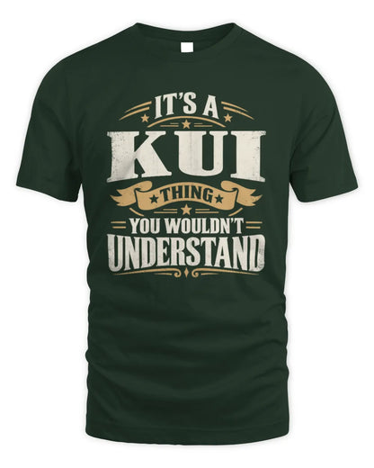 KUI P08 TH51 - Personalized “It’s a/an [NAME] Thing – You Wouldn’t Understand” Shirt - Unisex Standard T-Shirt - Forest Green