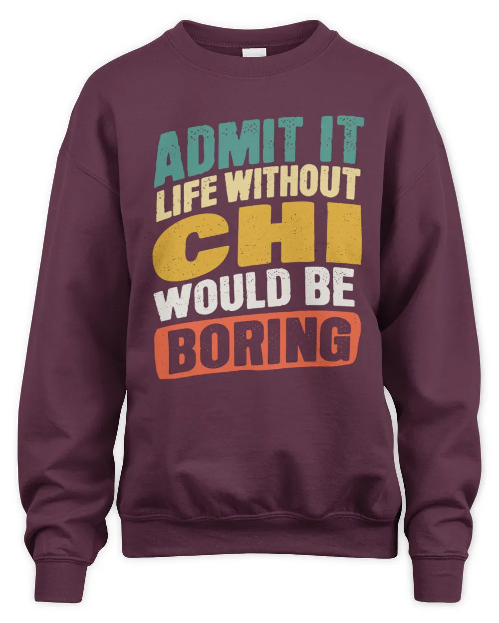 CHI TP88-K4-229
Personalized Funny Quote Apparel “Life Without NAME Would Be Boring” - Unisex Sweatshirt - Maroon