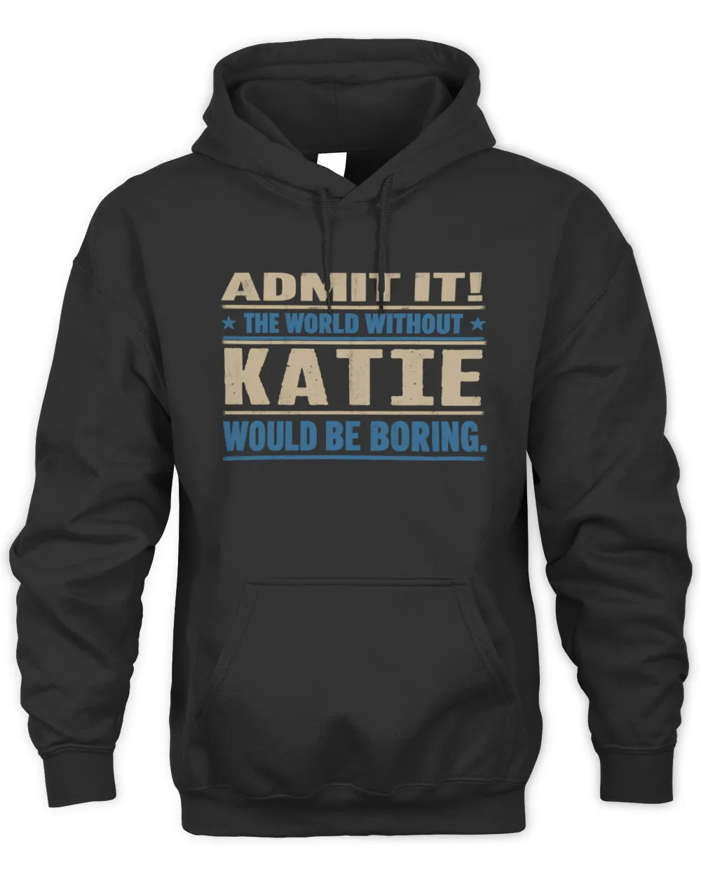 KATIE TP68-K2-968 – Personalized Funny Quote Apparel “The World Without NAME Would Be Boring” - Unisex Hoodie - Black