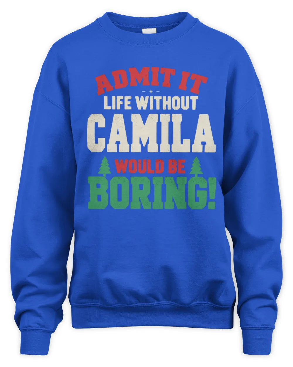 CAMILA P5 TH08 Christmas T-Shirt – “Life Without NAME Would Be Boring” - Unisex Sweatshirt - Royal
