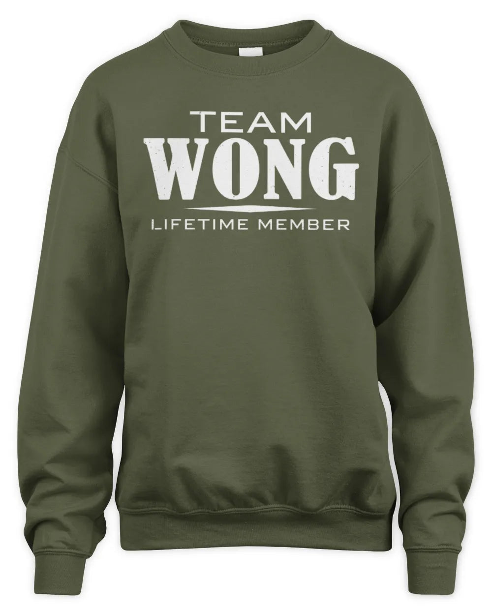 WONG BL62-K4-128 - Personalized “Team NAME Lifetime Member” - Unisex Sweatshirt - Military Green