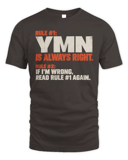 YMN NP1-H006 
Always Right Personalized Name T-Shirt – Funny Custom Name Shirt - Unisex Standard T-Shirt - Dark Chocolate