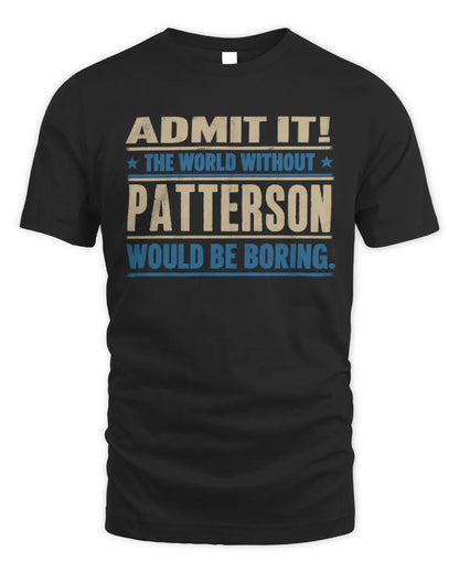 PATTERSON TP68-K2-968 – Personalized Funny Quote Apparel “The World Without NAME Would Be Boring” - Unisex Standard T-Shirt - Black