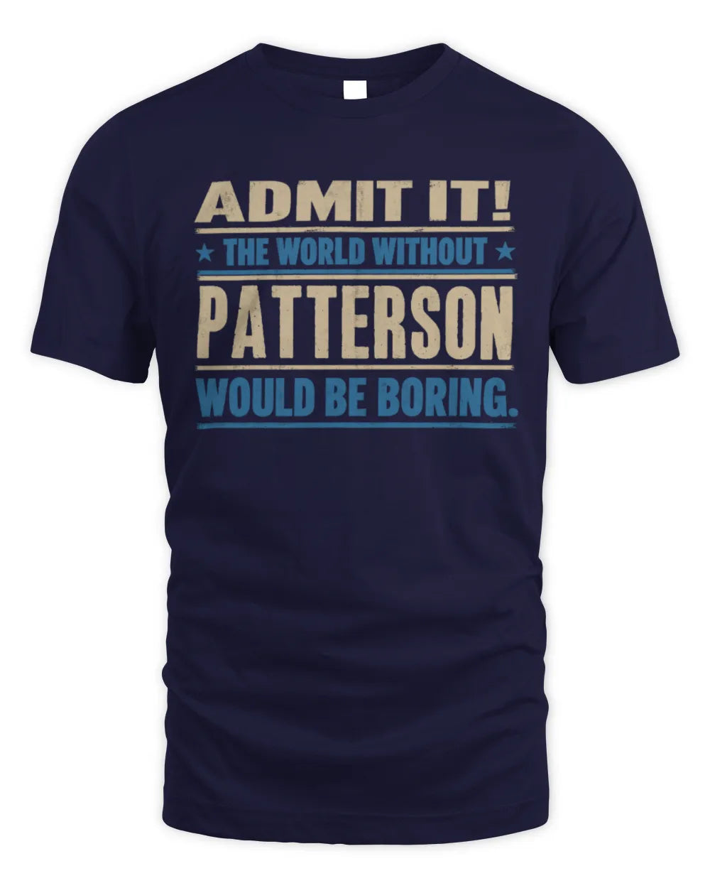 PATTERSON TP68-K2-968 – Personalized Funny Quote Apparel “The World Without NAME Would Be Boring” - Unisex Standard T-Shirt - Navy
