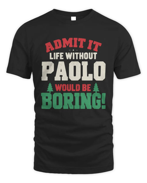 PAOLO P5 TH08 Christmas T-Shirt – “Life Without NAME Would Be Boring”