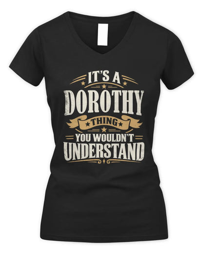 DOROTHY P08 TH51 - Personalized “It’s a/an [NAME] Thing – You Wouldn’t Understand” Shirt - Women's V-Neck T-Shirt - Black