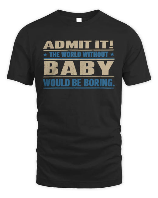 BABY TP68-K2-968 – Personalized Funny Quote Apparel “The World Without NAME Would Be Boring”