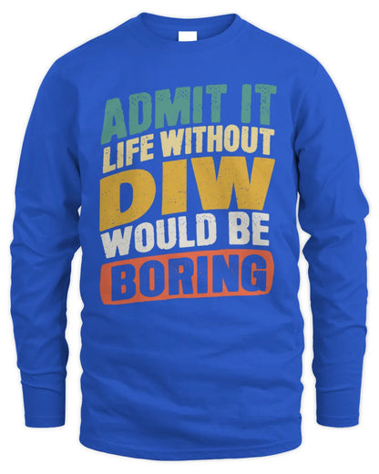 DIW TP88-K4-229
Personalized Funny Quote Apparel “Life Without NAME Would Be Boring” - Men's Long Sleeved T-Shirt - Royal