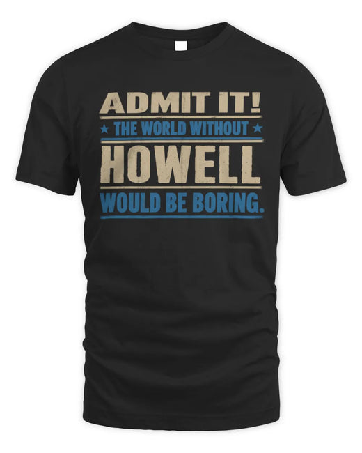 HOWELL TP68-K2-968 – Personalized Funny Quote Apparel “The World Without NAME Would Be Boring”