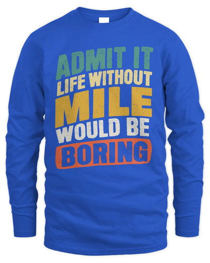 MILE TP88-K4-229
Personalized Funny Quote Apparel “Life Without NAME Would Be Boring” - Men's Long Sleeved T-Shirt - Royal