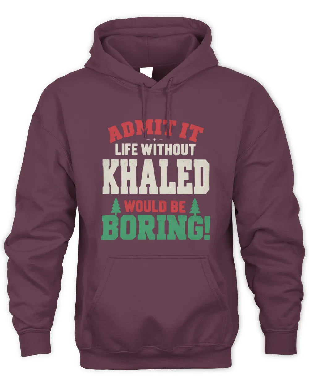 KHALED P5 TH08 Christmas T-Shirt – “Life Without NAME Would Be Boring” - Unisex Hoodie - Maroon