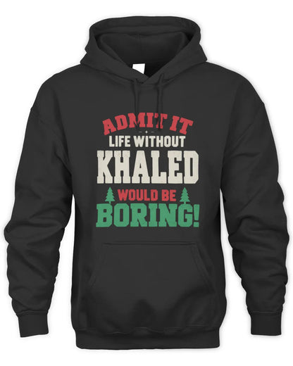 KHALED P5 TH08 Christmas T-Shirt – “Life Without NAME Would Be Boring” - Unisex Hoodie - Black