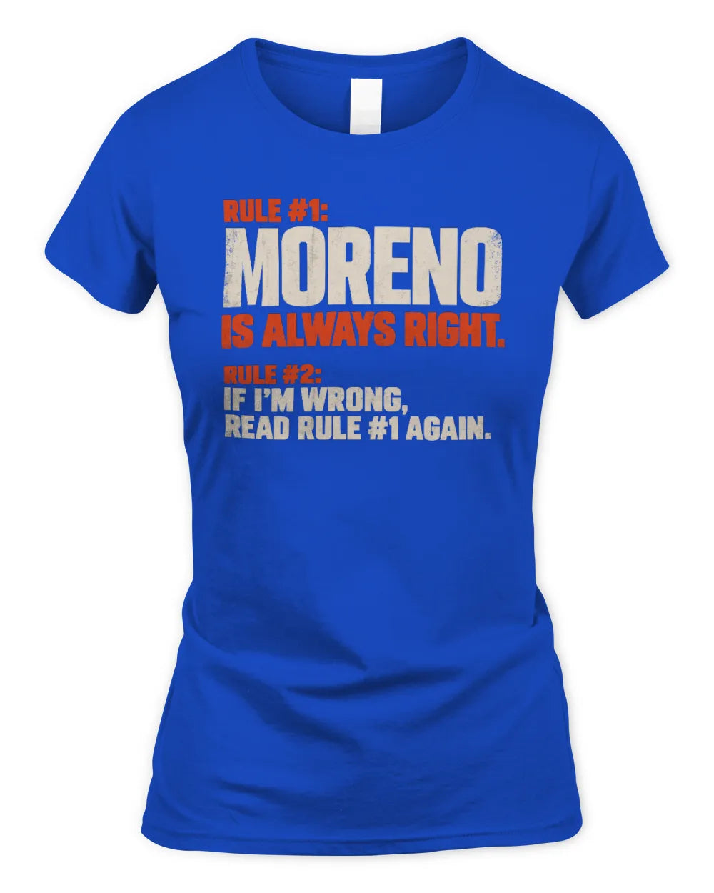 MORENO NP1-H006 - Always Right Personalized Name T-Shirt – Funny Custom Name Shirt - Women's Standard T-Shirt - Royal