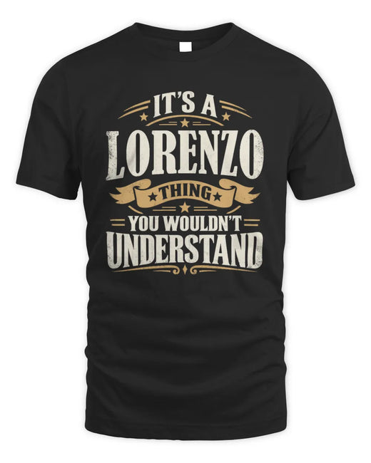 LORENZO P08 TH51 - Personalized “It’s a/an [NAME] Thing – You Wouldn’t Understand” Shirt
