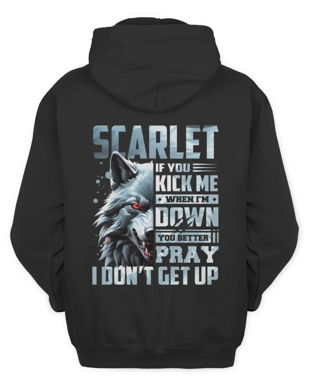 SCARLET AP62-K4-666 - Personalized Fierce Wolf Quote Apparel “If You Kick Me When I’m Down, You Better Pray I Don’t Get Up” - Unisex Hoodie - Black