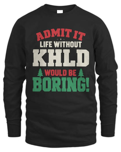 KHLD P5 TH08 Christmas T-Shirt – “Life Without NAME Would Be Boring” - Men's Long Sleeved T-Shirt - Black