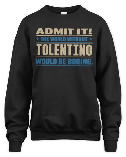 TOLENTINO TP68-K2-968 – Personalized Funny Quote Apparel “The World Without NAME Would Be Boring” - Unisex Sweatshirt - Black