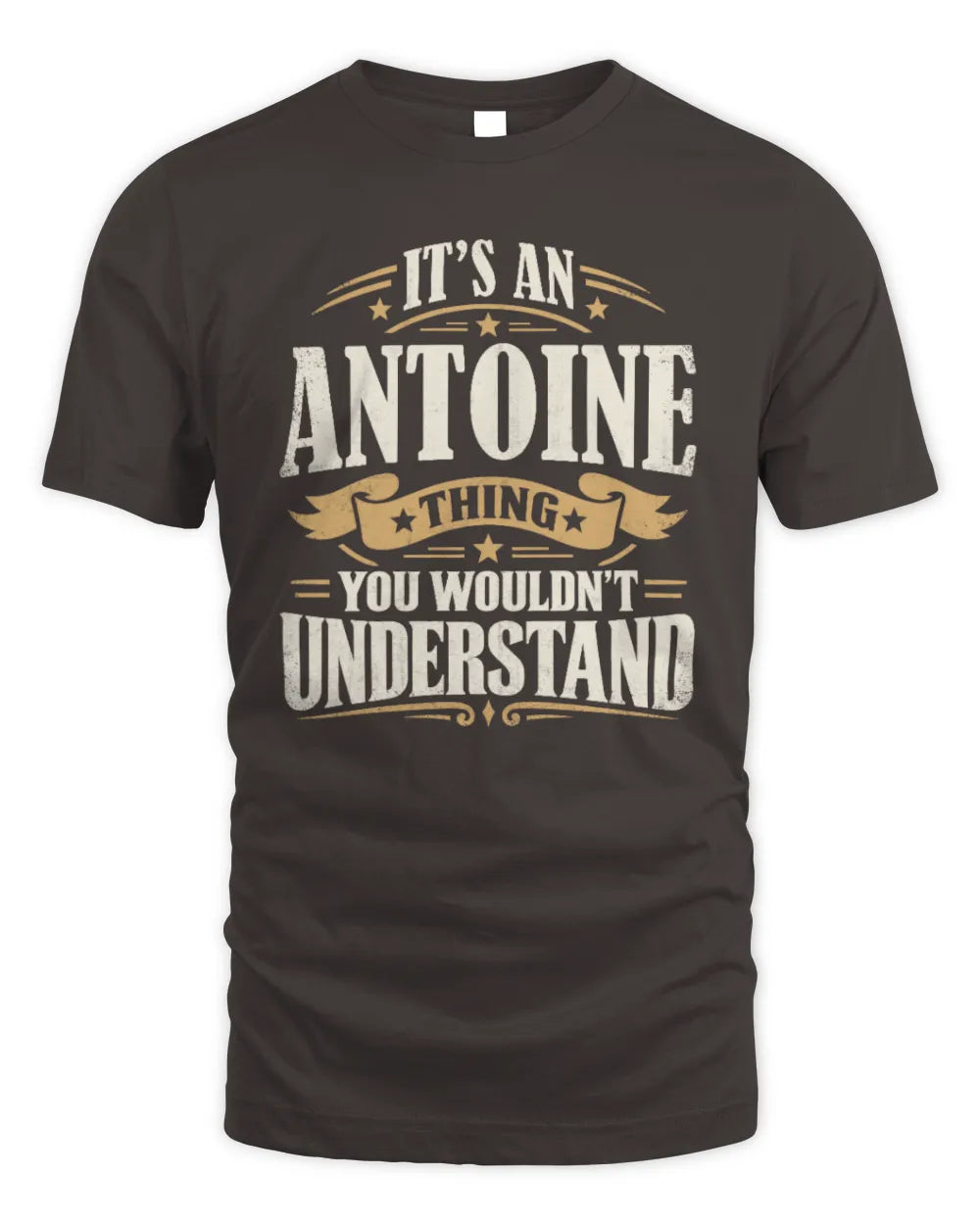 ANTOINE P08 TH51 - Personalized “It’s a/an [NAME] Thing – You Wouldn’t Understand” Shirt - Unisex Standard T-Shirt - Dark Chocolate
