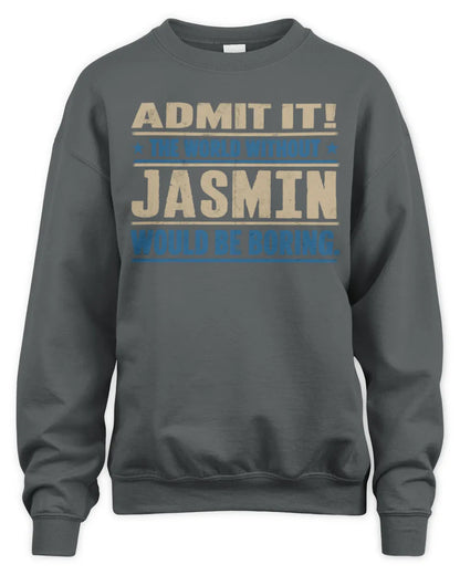 JASMIN TP68-K2-968 – Personalized Funny Quote Apparel “The World Without NAME Would Be Boring” - Unisex Sweatshirt - Charcoal